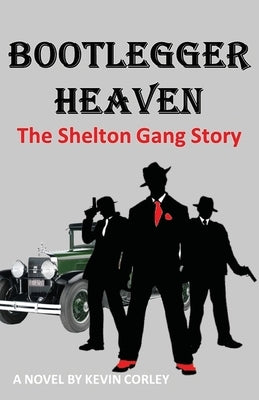 Bootlegger Heaven by Corley, Kevin