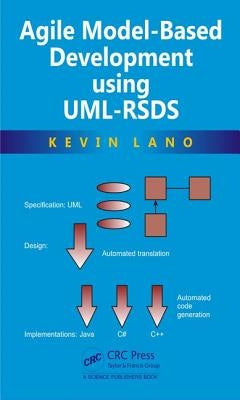 Agile Model-Based Development Using Uml-Rsds by Lano, Kevin