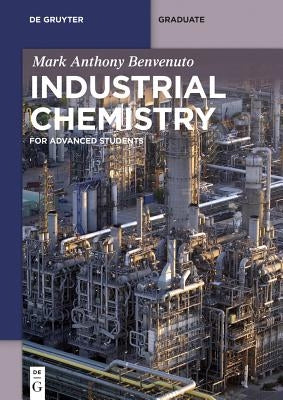 Industrial Chemistry: For Advanced Students by Benvenuto, Mark Anthony