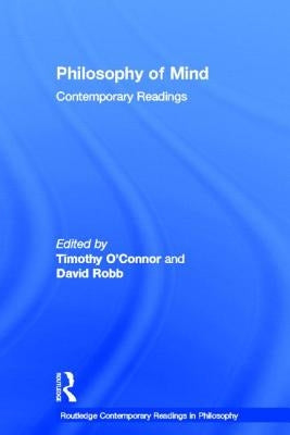 Philosophy of Mind: Contemporary Readings by O'Connor, Timothy
