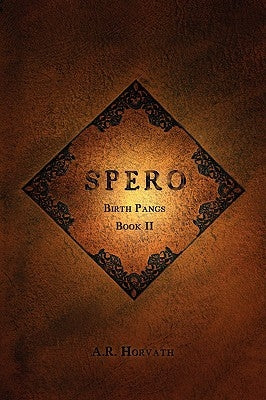 Birth Pangs: Spero by Horvath, Ar