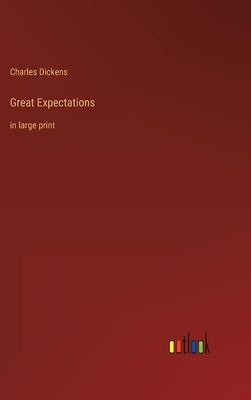 Great Expectations: in large print by Dickens, Charles