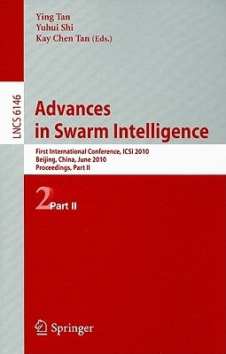 Advances in Swarm Intelligence: First International Conference, ICSI 2010 Beijing, China, June 12-15, 2010 Proceedings, Part II by Tan, Kay Chen