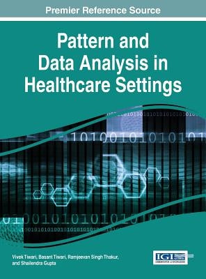 Pattern and Data Analysis in Healthcare Settings by Tiwari, Vivek