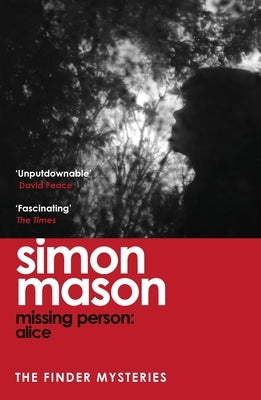 Missing Person: Alice: A Twisty, Pathological Thriller Beginning the Finder Mysteries by Mason, Simon