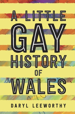 A Little Gay History of Wales by Leeworthy, Daryl