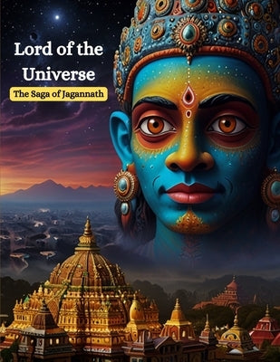 Lord of the Universe: The Saga of Jagannath by Bisht, Swati