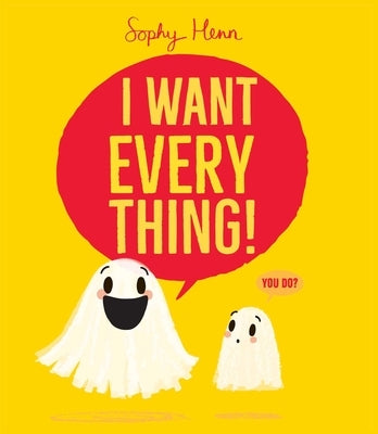 I Want Everything! by Henn, Sophy