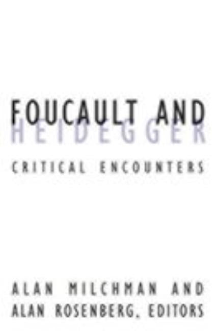 Foucault and Heidegger: Critical Encounters Volume 16 by Milchman, Alan