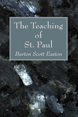 The Teaching of St. Paul by Easton, Burton Scott