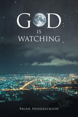 God is Watching by Hendrickson, Brian