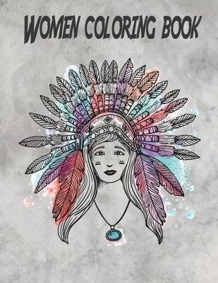 Women coloring book: An Adult & kids Coloring Book with 100 Beautiful Images of different Women styles to Color by El, Alexnadra