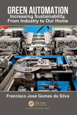 Green Automation: Increasing Sustainability, From Industry to Our Home by Gomes Da Silva, Francisco José