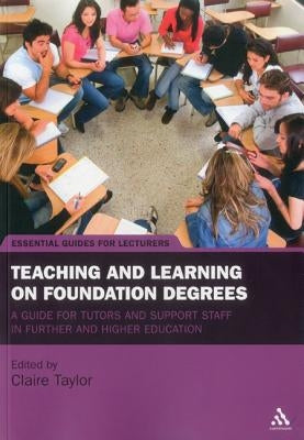 Teaching and Learning on Foundation Degrees by Taylor, Claire