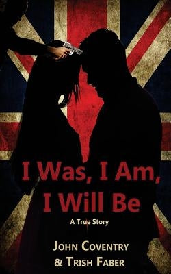I Was, I Am, I Will Be by Faber, Trish