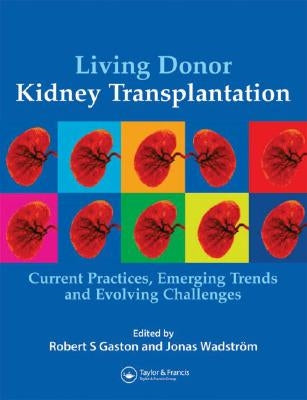 Living Donor Kidney Transplantation: Current Practices, Emerging Trends and Evolving Challenges by Wadström, Jonas