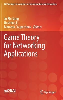 Game Theory for Networking Applications by Song, Ju Bin