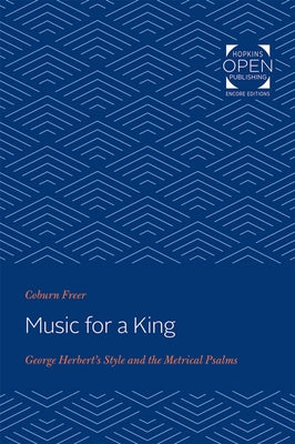 Music for a King: George Herbert's Style and the Metrical Psalms by Freer, Coburn