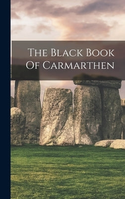 The Black Book Of Carmarthen by Anonymous