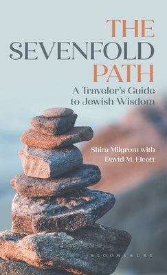 The Sevenfold Path: A Traveler's Guide to Jewish Wisdom by Milgrom, Shira
