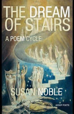 The Dream of Stairs: A Poem Cycle by Noble, Susan