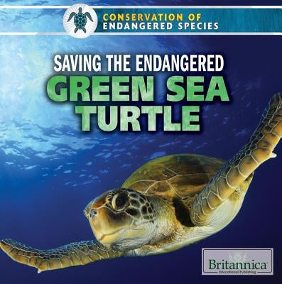 Saving the Endangered Green Sea Turtle by Machajewski, Sarah