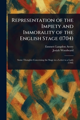 Representation of the Impiety and Immorality of the English Stage (1704) by Avery, Emmett Langdon