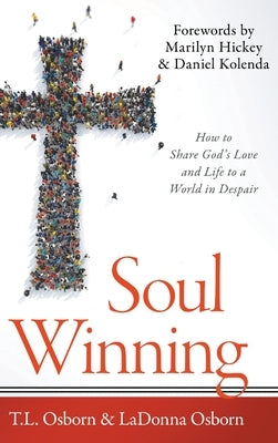 Soul Winning: How to Share God's Love and Life to a World in Despair by Osborn, T. L.