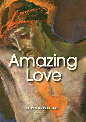 Amazing Love by Barker, Ken