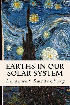 Earths In Our Solar System by Swedenborg, Emanual