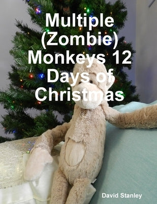 Multiple (Zombie) Monkeys 12 Days of Christmas by Stanley, David