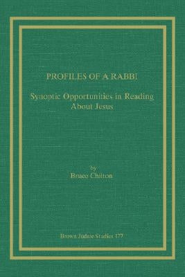 Profiles of a Rabbi: Synoptic Opportunities in Reading about Jesus by Chilton, Bruce