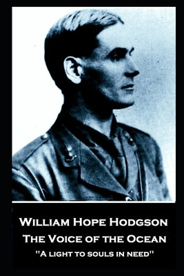 William Hope Hodgson - The Voice of the Ocean: A light to souls in need'' by Hodgson, William Hope