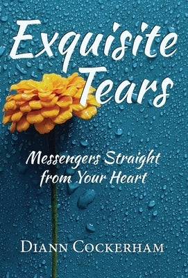 Exquisite Tears by Cockerham, Diann