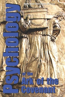 Psychology of the Ark of the Covenant by Gonçalves Da Cruz, Adão José