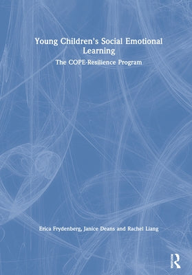 Young Children's Social Emotional Learning: The Cope-Resilience Program by Frydenberg, Erica