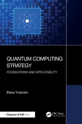 Quantum Computing Strategy: Foundations and Applicability by Yndurain, Elena