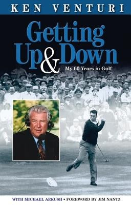 Getting Up & Down: My 60 Years in Golf by Venturi, Ken