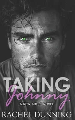 Taking Johnny: A New-Adult Novel by Dunning, Rachel