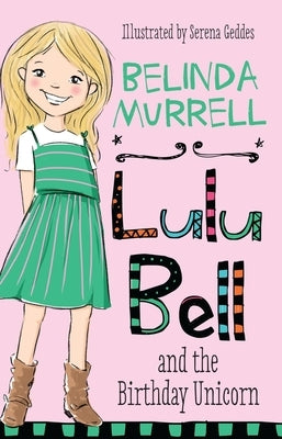 Lulu Bell and the Birthday Unicorn: Volume 1 by Murrell, Belinda