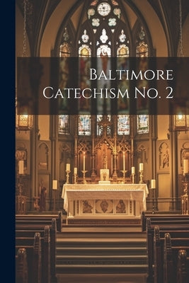 Baltimore Catechism No. 2 by Anonymous