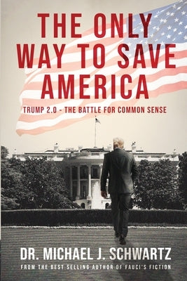 The Only Way to Save America by Schwartz