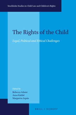 The Rights of the Child: Legal, Political and Ethical Challenges by Adami, Rebecca