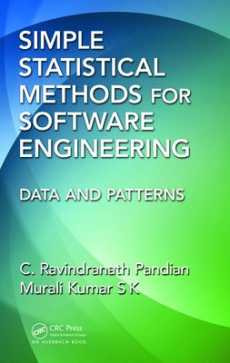 Simple Statistical Methods for Software Engineering: Data and Patterns by Pandian, C. Ravindranath