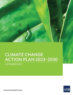 Climate Change Action Plan, 2023-2030 by Asian Development Bank