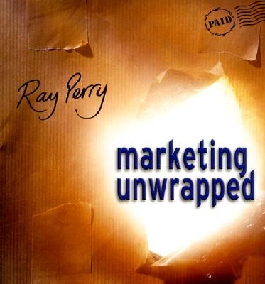 Marketing Unwrapped by Perry, Ray