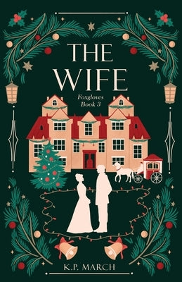 The Wife: Foxgloves Regency Romance Book 3 by March, K. P.