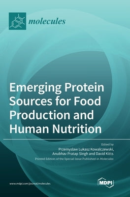 Emerging Protein Sources for Food Production and Human Nutrition by Kowalczewski, Przemyslaw Lukasz