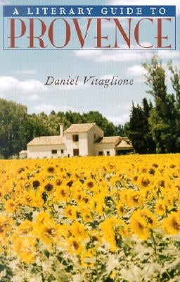 A Literary Guide to Provence by Vitaglione, Daniel