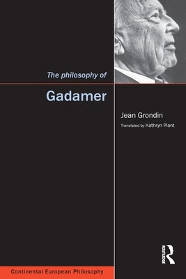 The Philosophy of Gadamer by Grondin, Jean